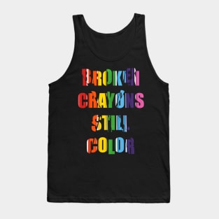 Broken crayons still colours Tank Top